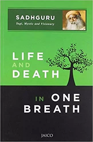 Book Life and Death in One Breath by SADHGURU